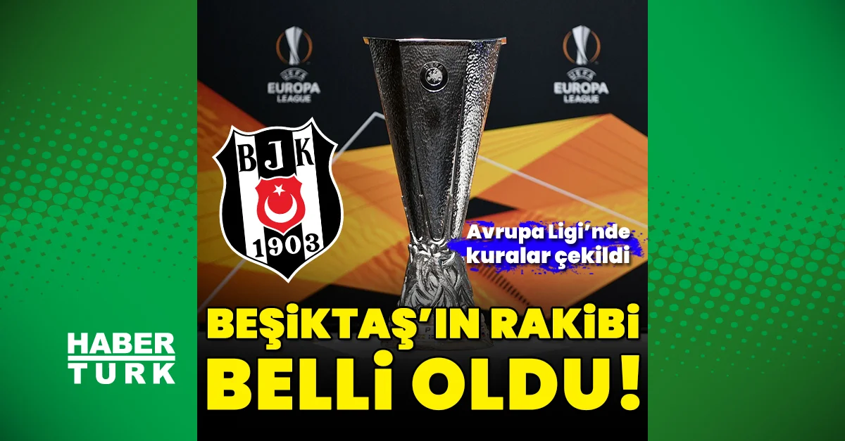 Beşiktaş'ın rakibi belli oldu!