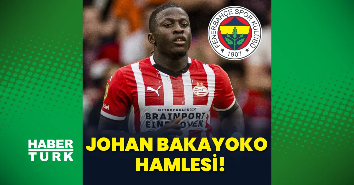 Fenerbahçe'den Johan Bakayoko hamlesi!